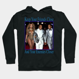 Keep Your Friends Close And Your Enemies Closer Hoodie